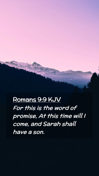 Picture 02 - Romans 9:9 KJV Mobile Phone Wallpaper - For this is the word of promise, At this time - Mobile Bible Verse Wallpaper