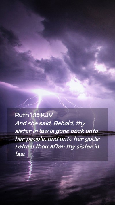 Picture 02 - Ruth 1:15 KJV Mobile Phone Wallpaper - And she said, Behold, thy sister in law is gone - Mobile Bible Verse Wallpaper