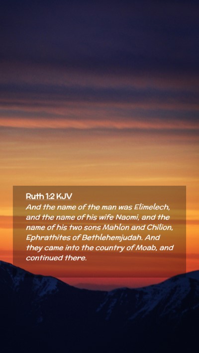 Picture 02 - Ruth 1:2 KJV Mobile Phone Wallpaper - And the name of the man was Elimelech, and the - Mobile Bible Verse Wallpaper