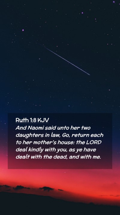 Picture 02 - Ruth 1:8 KJV Mobile Phone Wallpaper - And Naomi said unto her two daughters in law, Go, - Mobile Bible Verse Wallpaper