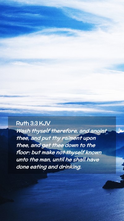 Picture 02 - Ruth 3:3 KJV Mobile Phone Wallpaper - Wash thyself therefore, and anoint thee, and put - Mobile Bible Verse Wallpaper
