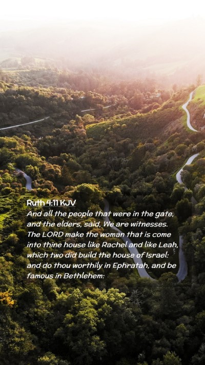 Picture 02 - Ruth 4:11 KJV Mobile Phone Wallpaper - And all the people that were in the gate, and the - Mobile Bible Verse Wallpaper