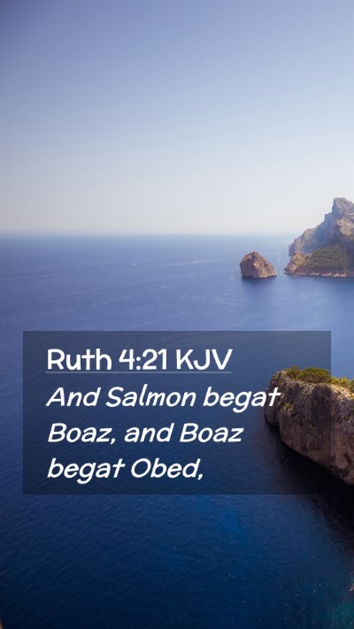 Picture 02 - Ruth 4:21 KJV Mobile Phone Wallpaper - And Salmon begat Boaz, and Boaz begat - Mobile Bible Verse Wallpaper