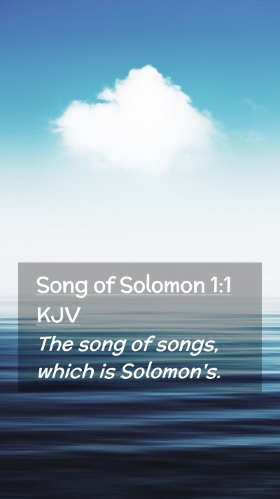 Picture 02 - Song of Solomon 1:1 KJV Mobile Phone Wallpaper - The song of songs, which is - Mobile Bible Verse Wallpaper