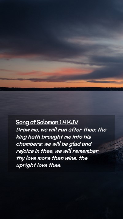 Picture 02 - Song of Solomon 1:4 KJV Mobile Phone Wallpaper - Draw me, we will run after thee: the king hath - Mobile Bible Verse Wallpaper