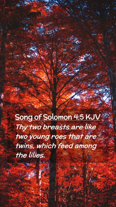 Picture 02 - Song of Solomon 4:5 KJV Mobile Phone Wallpaper - Thy two breasts are like two young roes that are - Mobile Bible Verse Wallpaper