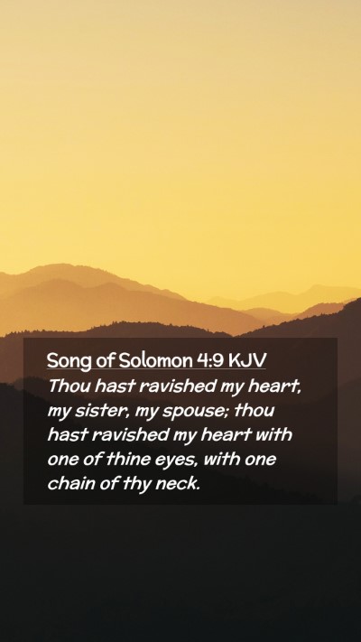 Picture 02 - Song of Solomon 4:9 KJV Mobile Phone Wallpaper - Thou hast ravished my heart, my sister, my - Mobile Bible Verse Wallpaper