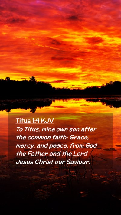 Picture 02 - Titus 1:4 KJV Mobile Phone Wallpaper - To Titus, mine own son after the common faith: - Mobile Bible Verse Wallpaper