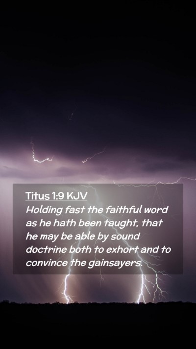 Picture 02 - Titus 1:9 KJV Mobile Phone Wallpaper - Holding fast the faithful word as he hath been - Mobile Bible Verse Wallpaper