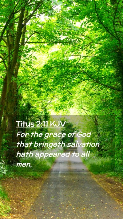 Picture 02 - Titus 2:11 KJV Mobile Phone Wallpaper - For the grace of God that bringeth salvation hath - Mobile Bible Verse Wallpaper
