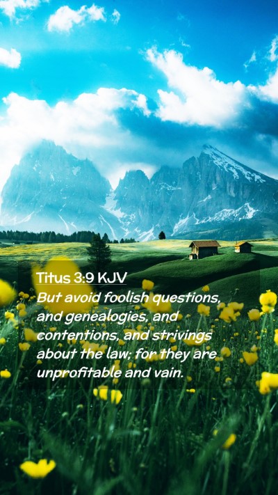 Picture 02 - Titus 3:9 KJV Mobile Phone Wallpaper - But avoid foolish questions, and genealogies, and - Mobile Bible Verse Wallpaper