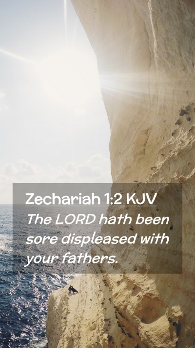 Picture 02 - Zechariah 1:2 KJV Mobile Phone Wallpaper - The LORD hath been sore displeased with your - Mobile Bible Verse Wallpaper