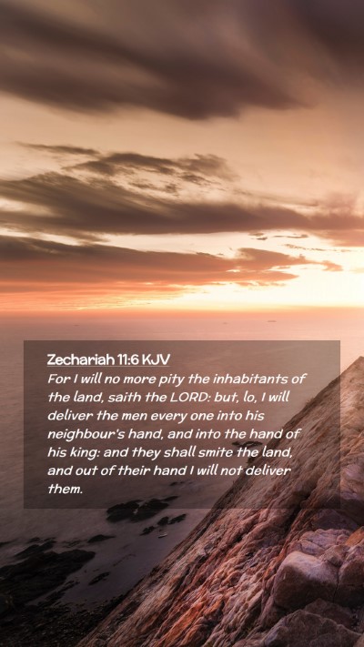Picture 02 - Zechariah 11:6 KJV Mobile Phone Wallpaper - For I will no more pity the inhabitants of the - Mobile Bible Verse Wallpaper