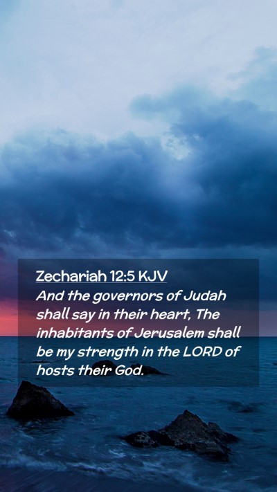 Picture 02 - Zechariah 12:5 KJV Mobile Phone Wallpaper - And the governors of Judah shall say in their - Mobile Bible Verse Wallpaper