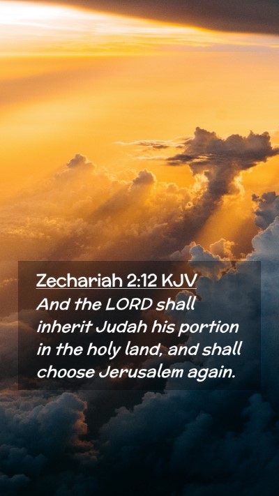 Picture 02 - Zechariah 2:12 KJV Mobile Phone Wallpaper - And the LORD shall inherit Judah his portion in - Mobile Bible Verse Wallpaper