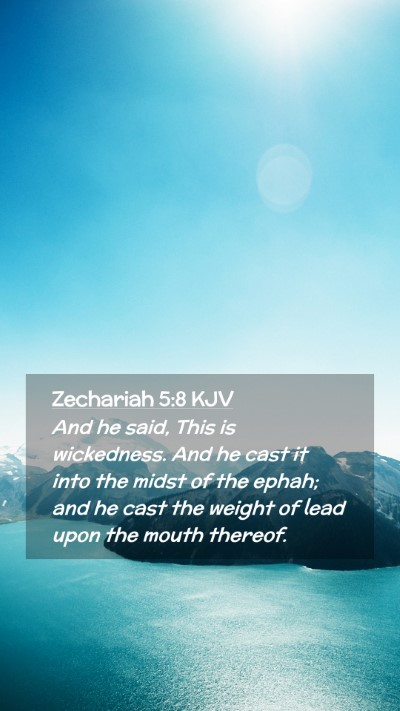 Picture 02 - Zechariah 5:8 KJV Mobile Phone Wallpaper - And he said, This is wickedness. And he cast it - Mobile Bible Verse Wallpaper