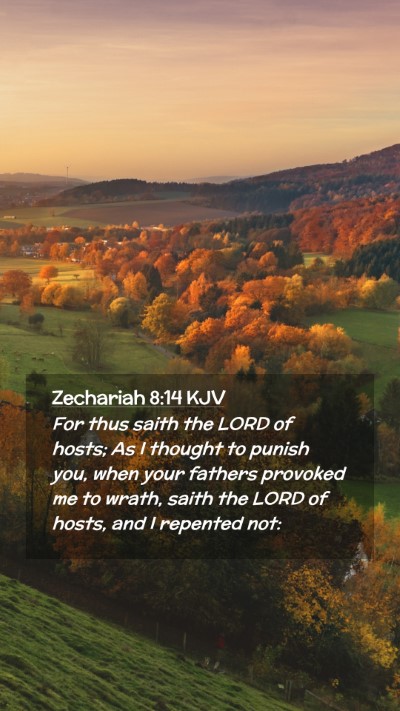 Picture 02 - Zechariah 8:14 KJV Mobile Phone Wallpaper - For thus saith the LORD of hosts; As I thought to - Mobile Bible Verse Wallpaper