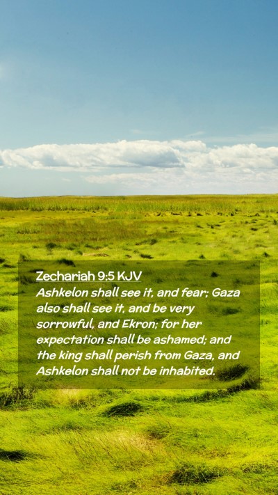 Picture 02 - Zechariah 9:5 KJV Mobile Phone Wallpaper - Ashkelon shall see it, and fear; Gaza also shall - Mobile Bible Verse Wallpaper