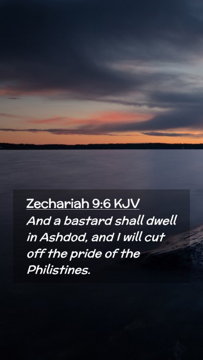 Picture 02 - Zechariah 9:6 KJV Mobile Phone Wallpaper - And a bastard shall dwell in Ashdod, and I will - Mobile Bible Verse Wallpaper