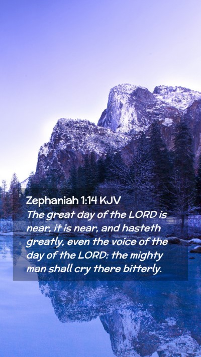 Picture 02 - Zephaniah 1:14 KJV Mobile Phone Wallpaper - The great day of the LORD is near, it is near, - Mobile Bible Verse Wallpaper