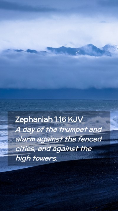 Picture 02 - Zephaniah 1:16 KJV Mobile Phone Wallpaper - A day of the trumpet and alarm against the fenced - Mobile Bible Verse Wallpaper