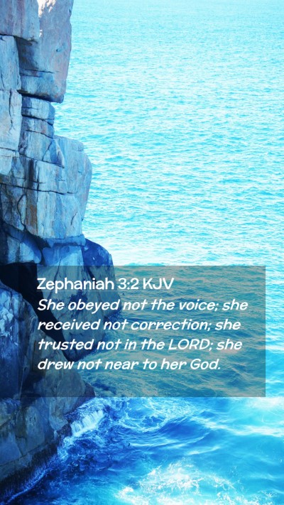 Picture 02 - Zephaniah 3:2 KJV Mobile Phone Wallpaper - She obeyed not the voice; she received not - Mobile Bible Verse Wallpaper
