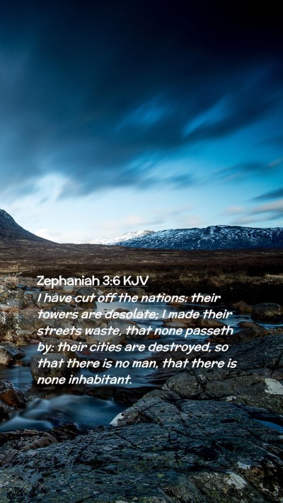 Picture 02 - Zephaniah 3:6 KJV Mobile Phone Wallpaper - I have cut off the nations: their towers are - Mobile Bible Verse Wallpaper
