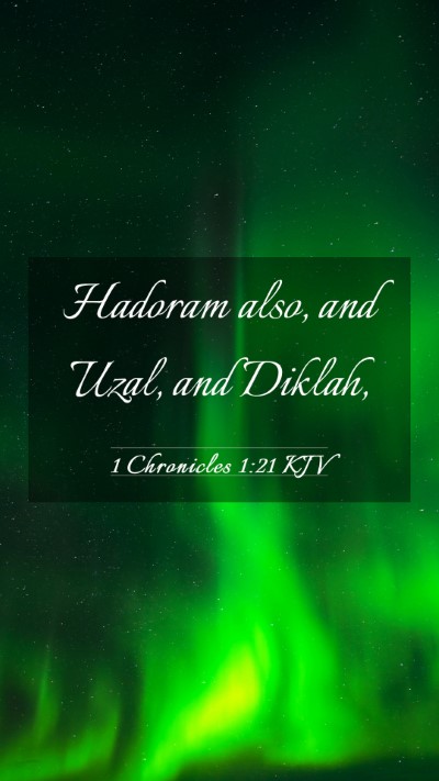 Picture 03 - 1 Chronicles 1:21 KJV Mobile Phone Wallpaper - Hadoram also, and Uzal, and - Mobile Bible Verse Wallpaper