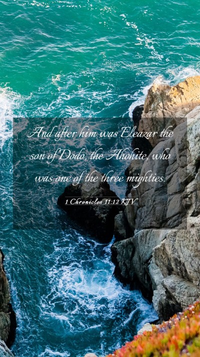 Picture 03 - 1 Chronicles 11:12 KJV Mobile Phone Wallpaper - And after him was Eleazar the son of Dodo, the - Mobile Bible Verse Wallpaper