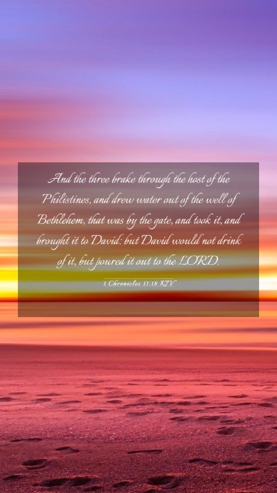Picture 03 - 1 Chronicles 11:18 KJV Mobile Phone Wallpaper - And the three brake through the host of the - Mobile Bible Verse Wallpaper