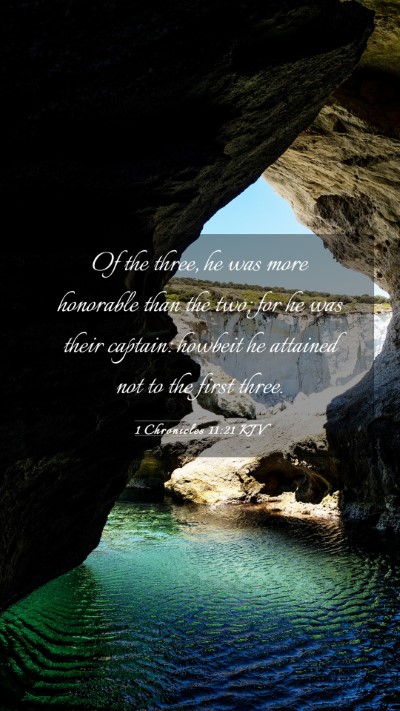 Picture 03 - 1 Chronicles 11:21 KJV Mobile Phone Wallpaper - Of the three, he was more honorable than the two; - Mobile Bible Verse Wallpaper