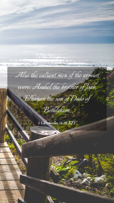 Picture 03 - 1 Chronicles 11:26 KJV Mobile Phone Wallpaper - Also the valiant men of the armies were, Asahel - Mobile Bible Verse Wallpaper