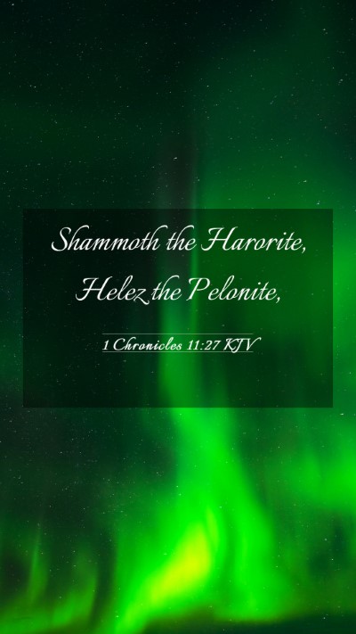 Picture 03 - 1 Chronicles 11:27 KJV Mobile Phone Wallpaper - Shammoth the Harorite, Helez the - Mobile Bible Verse Wallpaper