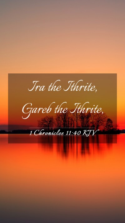 Picture 03 - 1 Chronicles 11:40 KJV Mobile Phone Wallpaper - Ira the Ithrite, Gareb the - Mobile Bible Verse Wallpaper