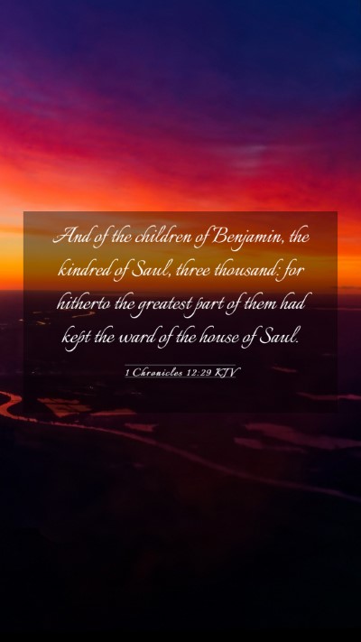 Picture 03 - 1 Chronicles 12:29 KJV Mobile Phone Wallpaper - And of the children of Benjamin, the kindred of - Mobile Bible Verse Wallpaper