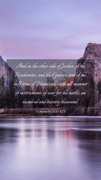 Picture 03 - 1 Chronicles 12:37 KJV Mobile Phone Wallpaper - And on the other side of Jordan, of the - Mobile Bible Verse Wallpaper
