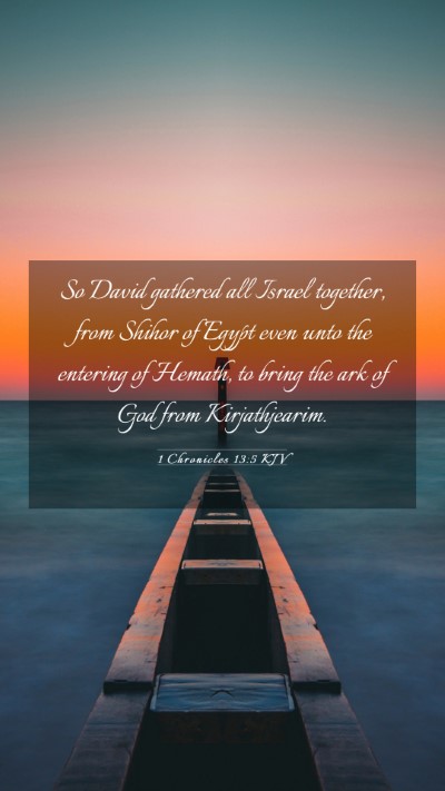 Picture 03 - 1 Chronicles 13:5 KJV Mobile Phone Wallpaper - So David gathered all Israel together, from - Mobile Bible Verse Wallpaper