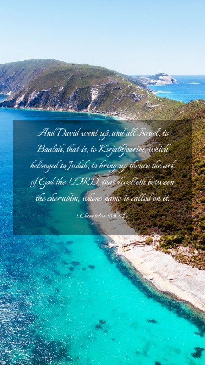 Picture 03 - 1 Chronicles 13:6 KJV Mobile Phone Wallpaper - And David went up, and all Israel, to Baalah, - Mobile Bible Verse Wallpaper