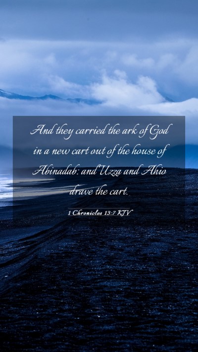 Picture 03 - 1 Chronicles 13:7 KJV Mobile Phone Wallpaper - And they carried the ark of God in a new cart out - Mobile Bible Verse Wallpaper