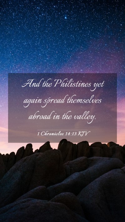 Picture 03 - 1 Chronicles 14:13 KJV Mobile Phone Wallpaper - And the Philistines yet again spread themselves - Mobile Bible Verse Wallpaper