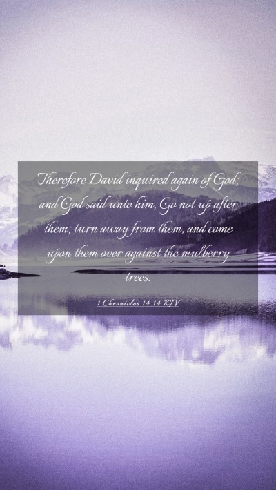Picture 03 - 1 Chronicles 14:14 KJV Mobile Phone Wallpaper - Therefore David inquired again of God; and God - Mobile Bible Verse Wallpaper