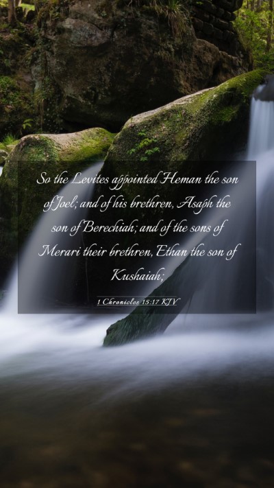 Picture 03 - 1 Chronicles 15:17 KJV Mobile Phone Wallpaper - So the Levites appointed Heman the son of Joel; - Mobile Bible Verse Wallpaper