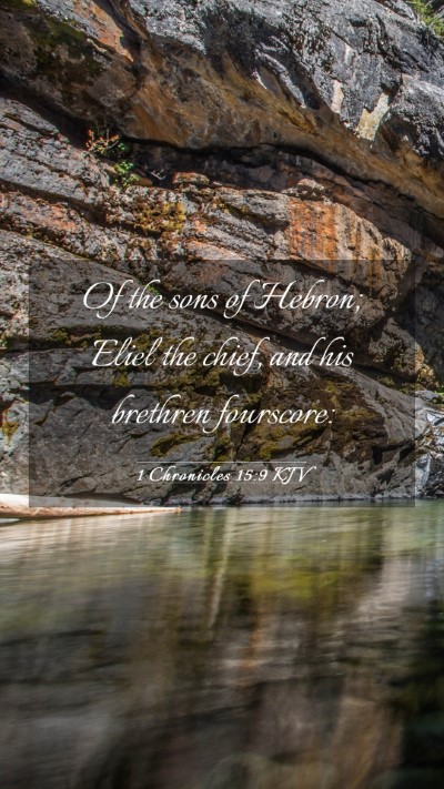 Picture 03 - 1 Chronicles 15:9 KJV Mobile Phone Wallpaper - Of the sons of Hebron; Eliel the chief, and his - Mobile Bible Verse Wallpaper