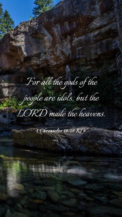 Picture 03 - 1 Chronicles 16:26 KJV Mobile Phone Wallpaper - For all the gods of the people are idols: but the - Mobile Bible Verse Wallpaper