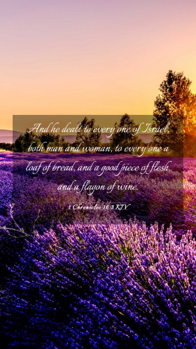 Picture 03 - 1 Chronicles 16:3 KJV Mobile Phone Wallpaper - And he dealt to every one of Israel, both man and - Mobile Bible Verse Wallpaper