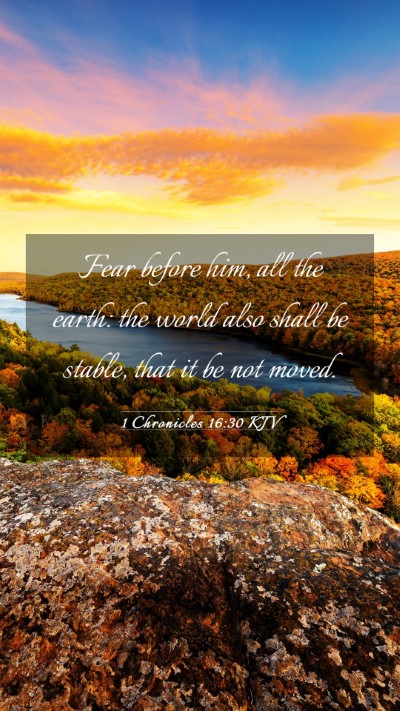 Picture 03 - 1 Chronicles 16:30 KJV Mobile Phone Wallpaper - Fear before him, all the earth: the world also - Mobile Bible Verse Wallpaper