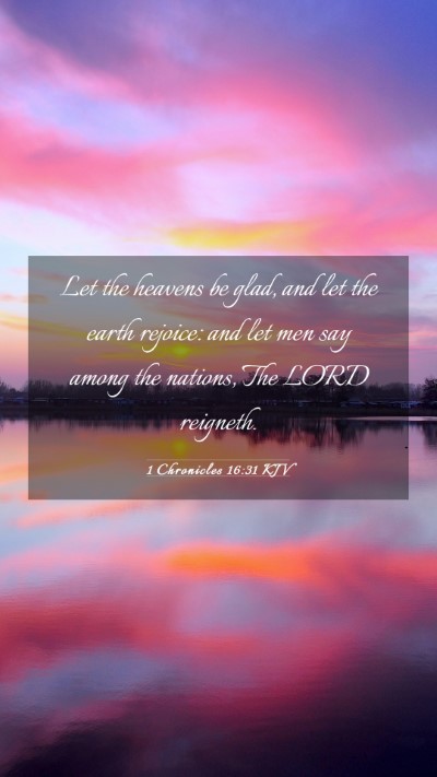 Picture 03 - 1 Chronicles 16:31 KJV Mobile Phone Wallpaper - Let the heavens be glad, and let the earth - Mobile Bible Verse Wallpaper