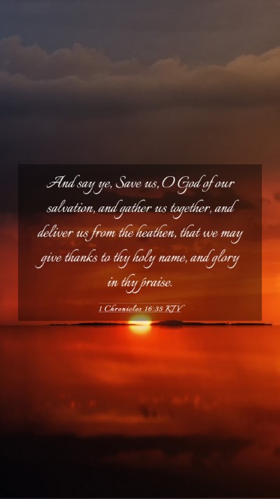 Picture 03 - 1 Chronicles 16:35 KJV Mobile Phone Wallpaper - And say ye, Save us, O God of our salvation, and - Mobile Bible Verse Wallpaper