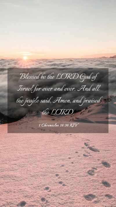 Picture 03 - 1 Chronicles 16:36 KJV Mobile Phone Wallpaper - Blessed be the LORD God of Israel for ever and - Mobile Bible Verse Wallpaper