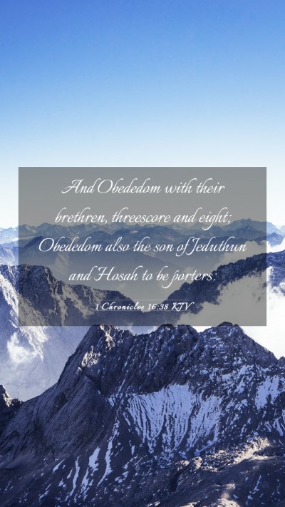 Picture 03 - 1 Chronicles 16:38 KJV Mobile Phone Wallpaper - And Obededom with their brethren, threescore and - Mobile Bible Verse Wallpaper